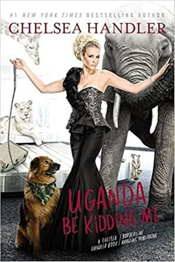 Chelsea Handler: Uganda Be Kidding Me Live Poster