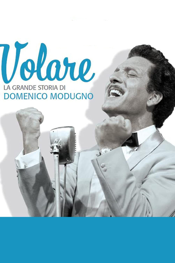 Volare  La grande storia di Domenico Modugno