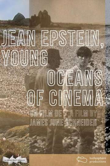 Jean Epstein Young Oceans of Cinema