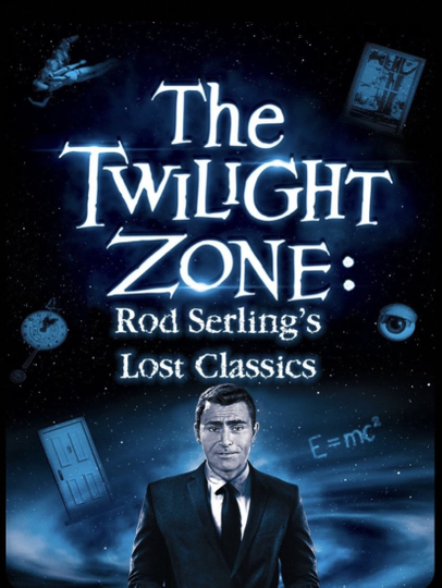 The Twilight Zone: Rod Serling's Lost Classics Poster