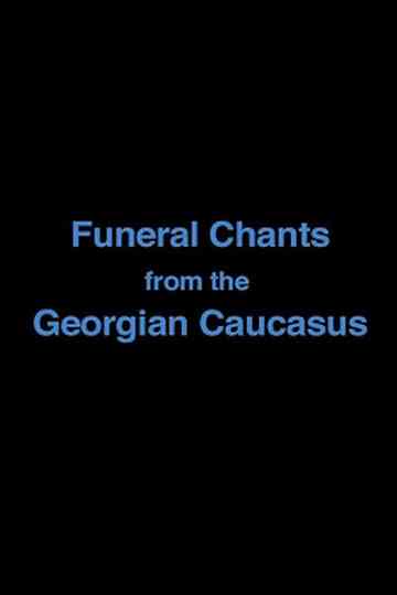 Funeral Chants from the Georgian Caucasus Poster