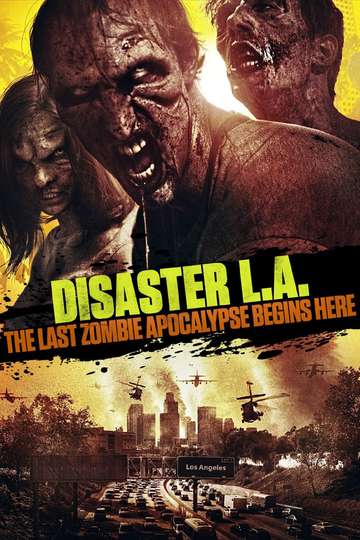 Disaster LA The Last Zombie Apocalypse Begins Here Poster