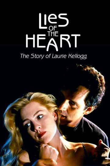 Lies of the Heart The Story of Laurie Kellogg