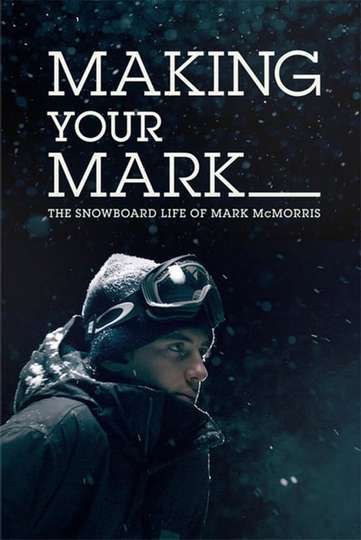 Making Your Mark The Snowboard Life of Mark McMorris Poster