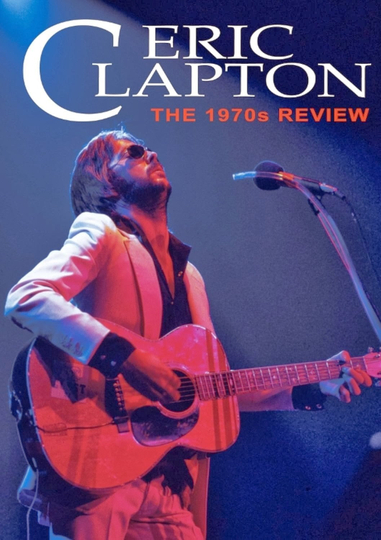 Eric Clapton  The 1970s Review