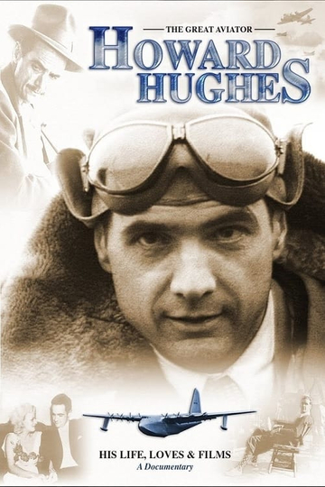 Howard Hughes The Great Aviator  His Life Loves  FIlms