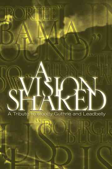 A Vision Shared: A Tribute to Woody Guthrie and Leadbelly Poster