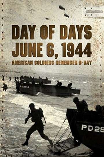 Day of Days June 6 1944  American Soldiers Remember DDay