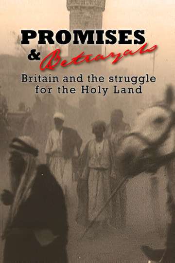 Promises  Betrayals Britain and the Struggle for the Holy Land Poster