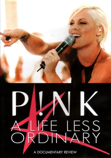 P!NK: A Life Less Ordinary