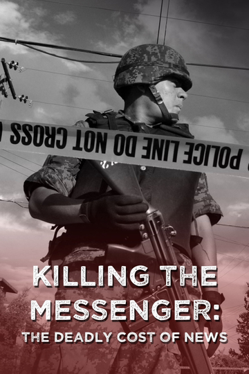 Killing the Messenger The Deadly Cost of News