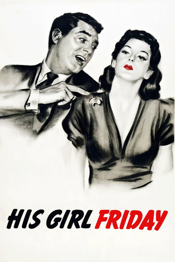 His Girl Friday (1940) Cast and Crew | Moviefone