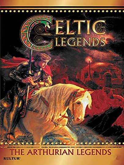 Celtic Legends The Arthurian Legends