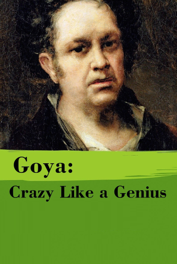 Goya Crazy Like a Genius