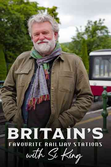 Britain's Favourite Railway Stations with Si King Poster