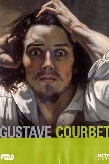 Gustave Courbet the Origins of His World