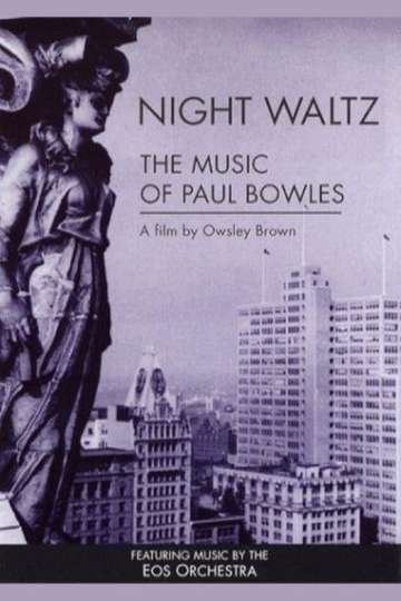 Night Waltz The Music of Paul Bowles
