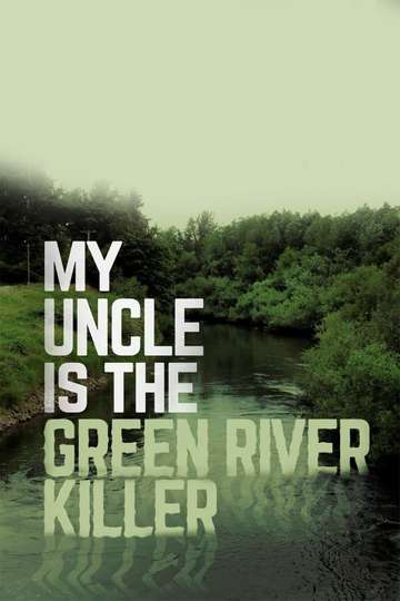 My Uncle Is the Green River Killer Poster