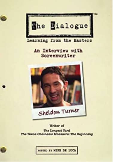 The Dialogue An Interview with Screenwriter Sheldon Turner