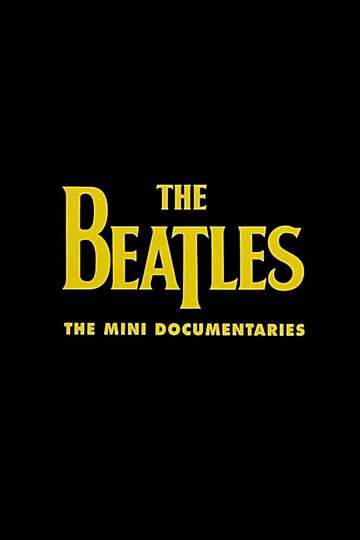 The Beatles The Mini Documentaries