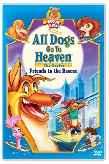 All Dogs Go to Heaven Friends to the Rescue