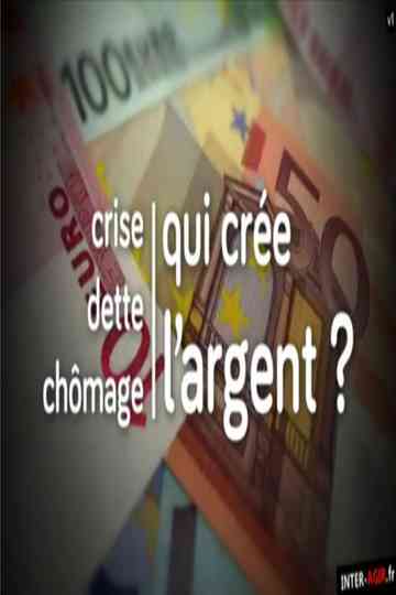 Crise, dette, chômage : qui crée l'argent ?