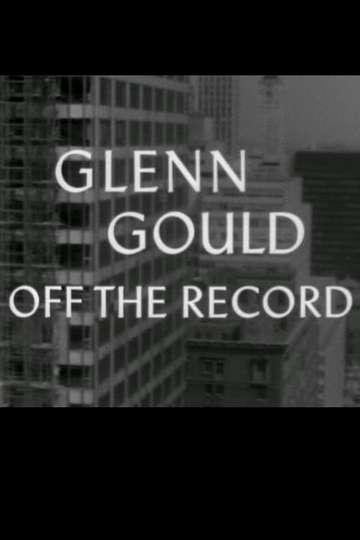 Glenn Gould Off the Record Poster