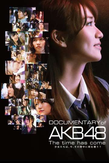 Documentary of AKB48 The Time Has Come Poster