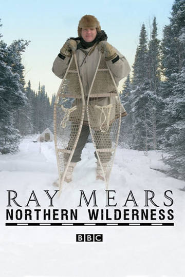 Ray Mears' Northern Wilderness