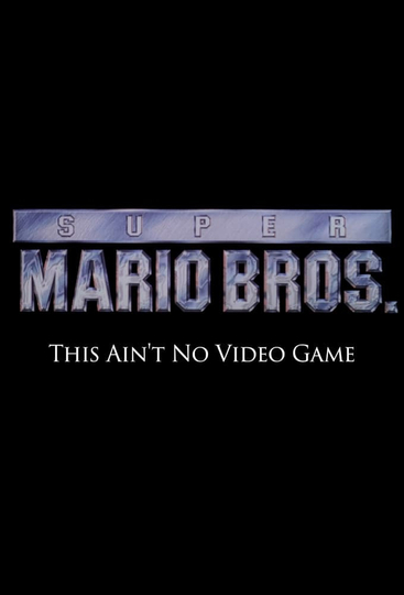 Super Mario Bros This Aint No Video Game