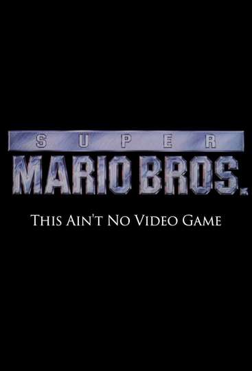 Super Mario Bros This Aint No Video Game
