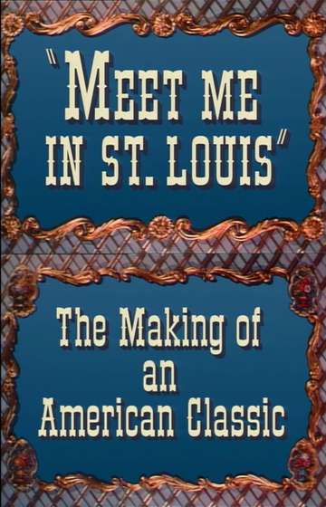 Meet Me in St Louis The Making of an American Classic
