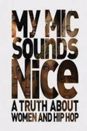 My Mic Sounds Nice: A Truth About Women and Hip Hop Poster