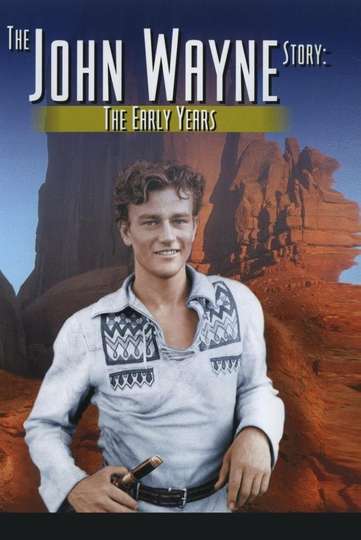 The John Wayne Story The Early Years