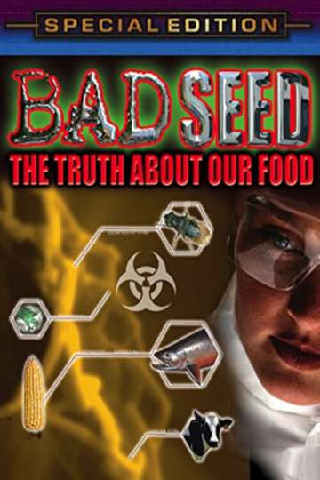 Bad Seed The Truth About Our Food Poster
