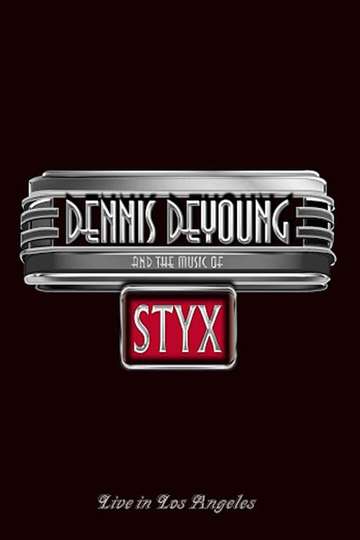 Dennis DeYoung and the Music of Styx - Live in Los Angeles Poster