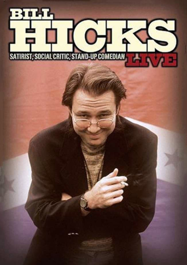 Bill Hicks Live Satirist Social Critic Standup Comedian