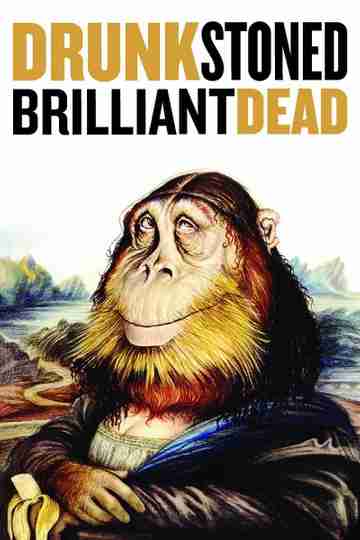 Drunk Stoned Brilliant Dead Poster