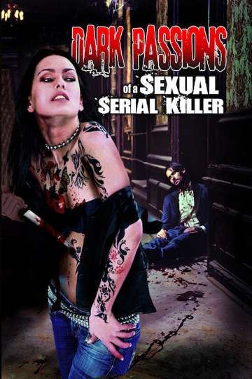 Dark Passions of a Sexual Serial Killer Poster