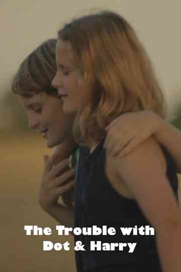 The Trouble with Dot & Harry Poster