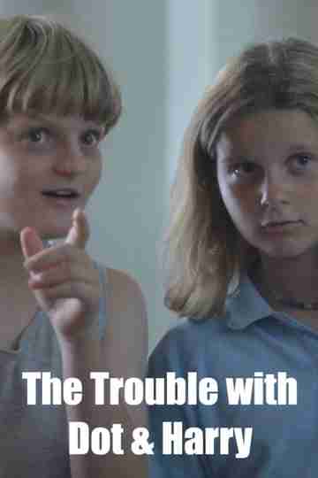The Trouble with Dot & Harry Poster