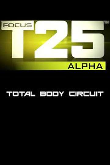 Focus T25 Alpha  Total Body Circuit