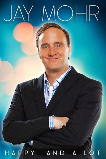 Jay Mohr: Happy. And A Lot. Poster