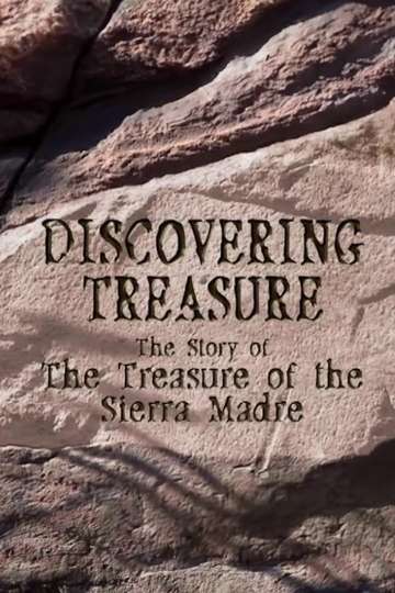 Discovering Treasure The Story of The Treasure of the Sierra Madre Poster