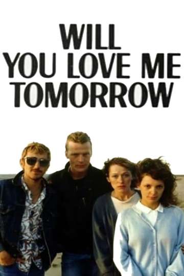 Will You Love Me Tomorrow Poster