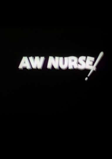 Aw, Nurse