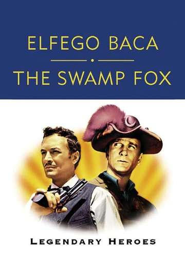 Elfego Baca and The Swamp Fox Legendary Heroes