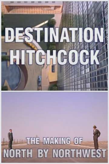 Destination Hitchcock The Making of North by Northwest