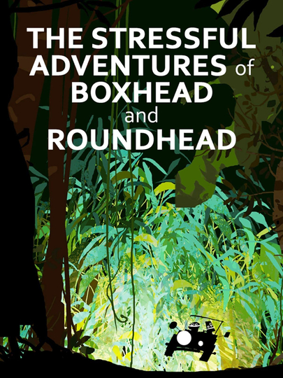 The Stressful Adventures of Boxhead  Roundhead