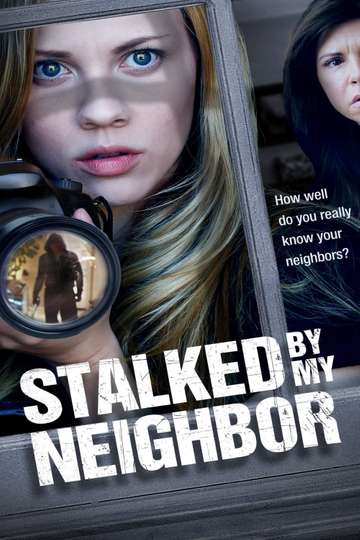Stalked by My Neighbor (2015) Stream and Watch Online | Moviefone